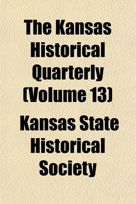 Book cover for The Kansas Historical Quarterly (Volume 13)