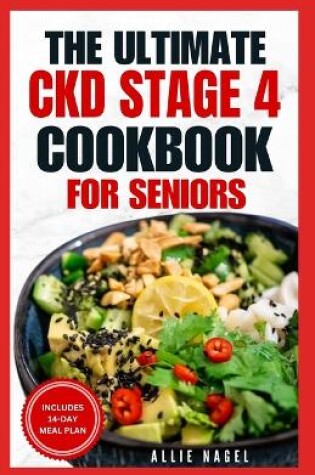 Cover of The Ultimate CKD Stage 4 Cookbook for Seniors