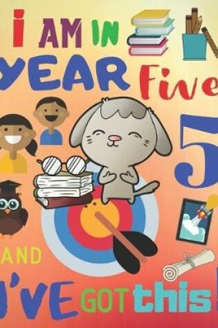 Cover of I Am in Year Five and I've Got This!