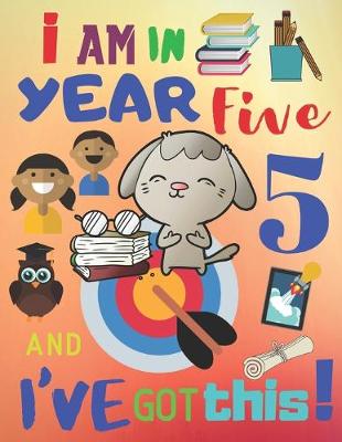 Book cover for I Am in Year Five and I've Got This!
