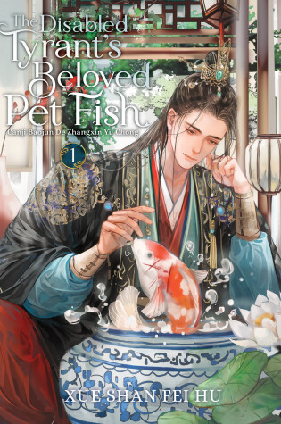 Cover of The Disabled Tyrant's Beloved Pet Fish: Canji Baojun De Zhangxin Yu Chong (Novel) Vol. 1