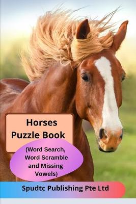 Book cover for Horses Puzzle Book (Word Search, Word Scramble and Missing Vowels)