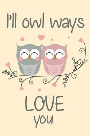 Cover of I'll Owl Ways Love You