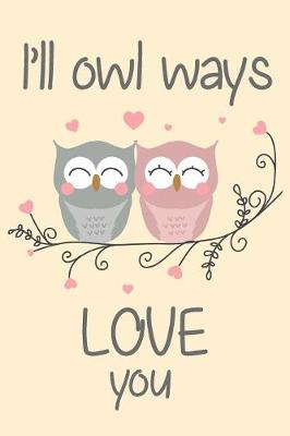 Book cover for I'll Owl Ways Love You