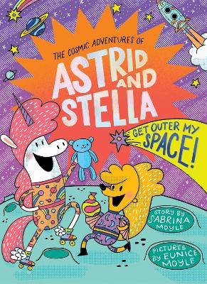 Cover of Get Outer My Space! (The Cosmic Adventures of Astrid and Stella Book #3 (A Hello!Lucky Book))