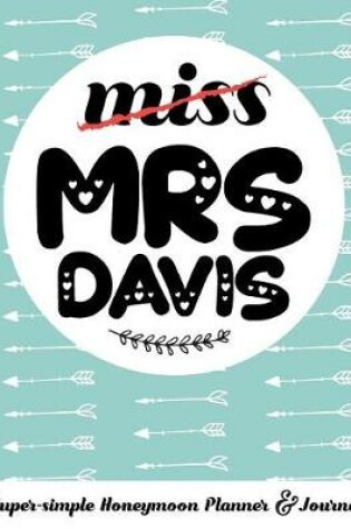 Cover of Miss Mrs Davis Super-Simple Honeymoon Planner & Journal