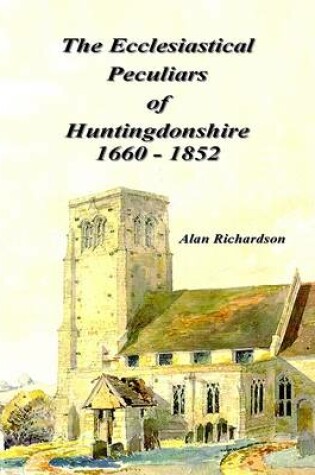 Cover of The Ecclesiastical Peculiars of Huntingdonshire 1660-1852