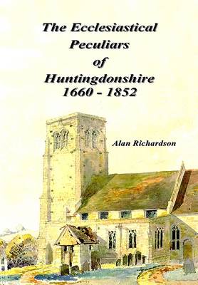 Book cover for The Ecclesiastical Peculiars of Huntingdonshire 1660-1852