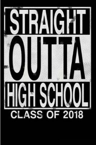Cover of Straight Outta High School Class of 2018