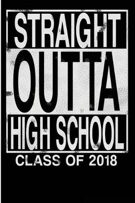 Book cover for Straight Outta High School Class of 2018