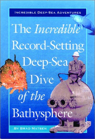 Book cover for The Incredible Record-Setting Deep-Sea Dive of the Bathysphere