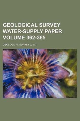 Cover of Geological Survey Water-Supply Paper Volume 362-365