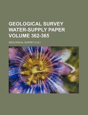 Book cover for Geological Survey Water-Supply Paper Volume 362-365