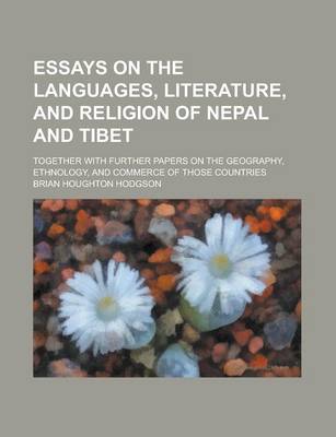 Book cover for Essays on the Languages, Literature, and Religion of Nepal and Tibet; Together with Further Papers on the Geography, Ethnology, and Commerce of Those Countries