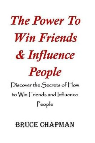 Cover of The Power To Win Friends & Influence People