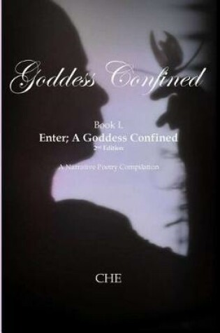 Cover of Goddess Confined Book I. Enter; A Goddess Confined