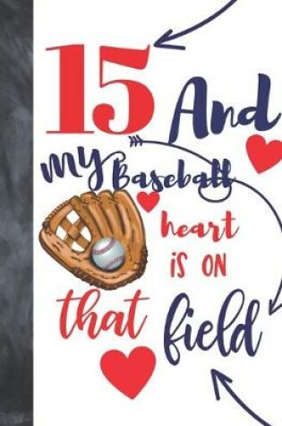 Cover of 15 And My Baseball Heart Is On That Field