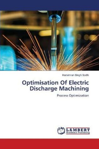 Cover of Optimisation Of Electric Discharge Machining