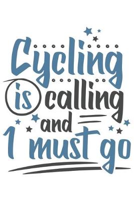 Book cover for Cycling Is Calling And I Must Go