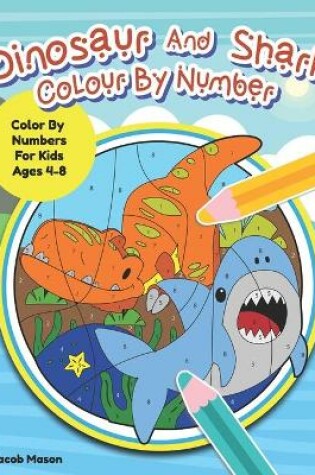 Cover of Dinosaur And Shark Colour By Number