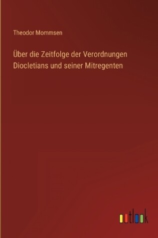 Cover of Über die Zeitfolge der Verordnungen Diocletians und seiner Mitregenten