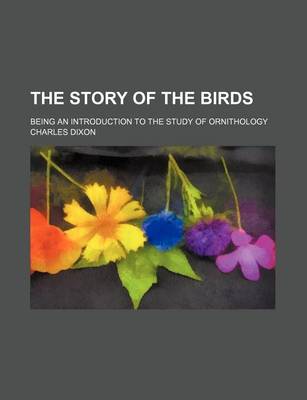 Book cover for The Story of the Birds; Being an Introduction to the Study of Ornithology