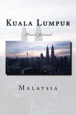 Book cover for Kuala Lumpur Malaysia Travel Journal