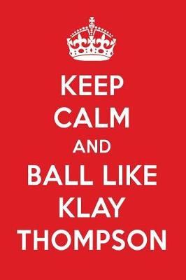 Book cover for Keep Calm and Play Like Klay Thompson