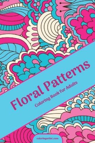 Cover of Floral Patterns Coloring Book for Adults