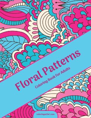 Book cover for Floral Patterns Coloring Book for Adults