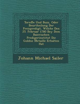 Book cover for Torn E Und Buzz, Oder Beurtheilung Der Preispredigt, Welche Den 25. Februar 1780 Bey Dem Baierischen Predigerinstitut Die Goldne Metaille Erhalten Hat