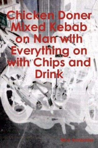 Cover of Chicken Doner Mixed Kebab on Nan with Everything on with Chips and Drink