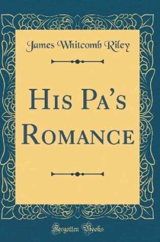 Cover of His Pa's Romance (Classic Reprint)