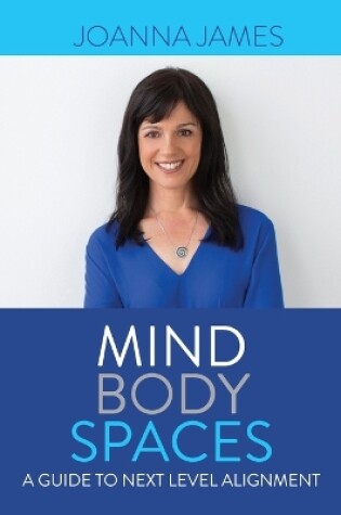 Cover of Mind Body Spaces: A Guide to Next Level Alignment