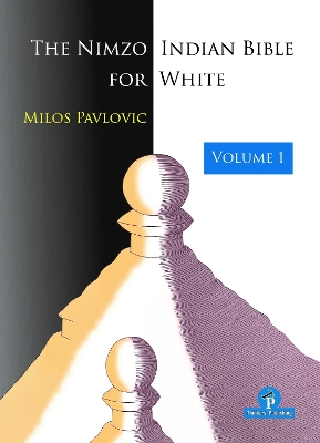 Book cover for The Nimzo-Indian Bible for White - Volume 1