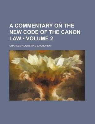 Book cover for A Commentary on the New Code of the Canon Law (Volume 2)