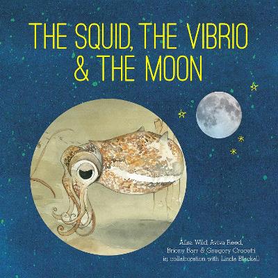 Book cover for The Squid, the Vibrio and the Moon