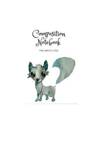 Cover of Composition Notebook - The Arctic Fox