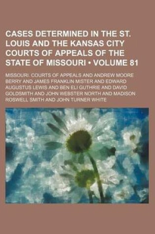 Cover of Cases Determined in the St. Louis and the Kansas City Courts of Appeals of the State of Missouri (Volume 81)