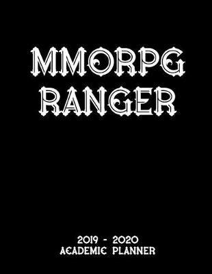 Book cover for MMORPG Ranger 2019 - 2020 Academic Planner