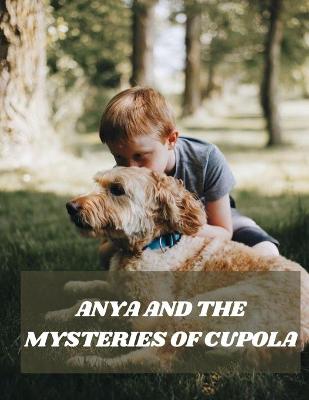 Book cover for Anya and the Mysteries of Cupola