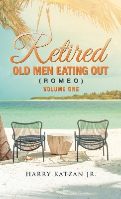 Book cover for Retired Old Men Eating out (Romeo) Volume One