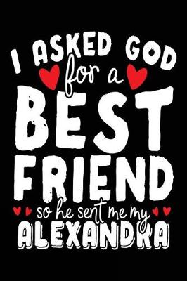 Book cover for I Asked God For A Best Friend So He Sent Me My Alexandria