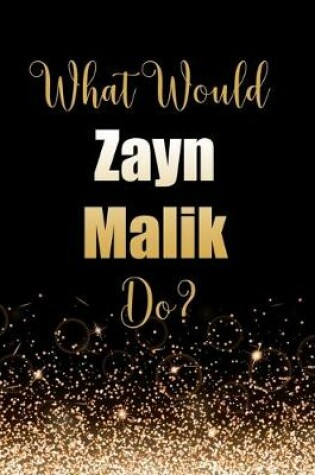 Cover of What Would Zayn Malik Do?