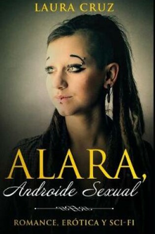 Cover of Alara, Androide Sexual