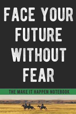 Book cover for Face Your Future Without Fear Motivational Notebook