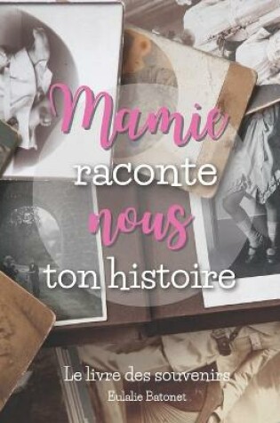 Cover of Mamie Raconte Nous Ton Histoire