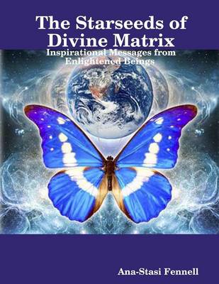 Book cover for The Starseeds of Divine Matrix. Inspirational Messages from Enlightened Beings