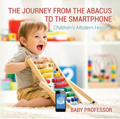 Book cover for The Journey from the Abacus to the Smartphone Children's Modern History