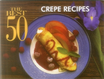 Book cover for The Best 50 Crepe Recipes